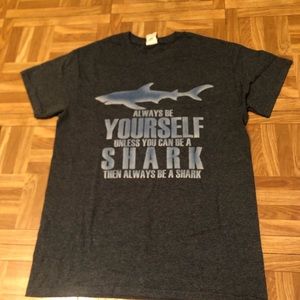 Shark shirt “always be yourself unless you can be a shark, then be a shark”
